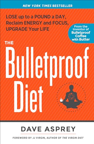 The Bulletproof Diet: Lose up to a Pound a Day, Reclaim Energy and Focus, Upgrade Your Life von Rodale