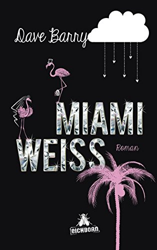 Miami Weiß: Roman Miami Weiß: Roman