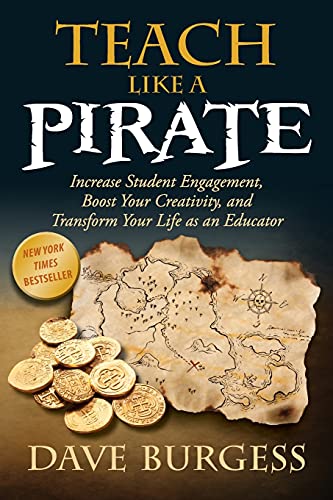 Teach Like a PIRATE: Increase Student Engagement, Boost Your Creativity, and Transform Your Life as an Educator von CreateSpace Classics