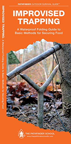 Improvised Trapping: A Waterproof Pocket Guide to Basic Methods for Securing Food (Pathfinder Outdoor Survival Guide)