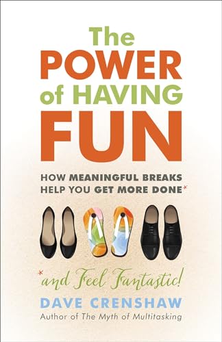 The Power of Having Fun: How Meaningful Breaks Help You Get More Done von Berrett-Koehler