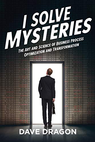 I Solve Mysteries: The Art and Science of Business Process Optimization and Transformation von Silver Tree Publishing