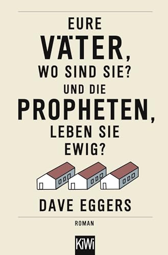 Eure Väter, wo sind sie? Und die Propheten, leben sie ewig?: Roman Eure Väter, wo sind sie? Und die Propheten, leben sie ewig?: Roman