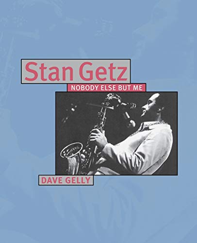 Stan Getz: Nobody Else But Me
