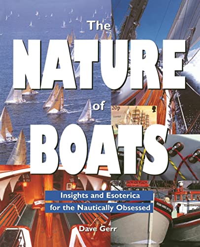 The Nature of Boats: Insights and Esoterica for the Nautically Obsessed von International Marine Publishing