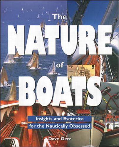 The Nature of Boats: Insights and Esoterica for the Nautically Obsessed von International Marine Publishing