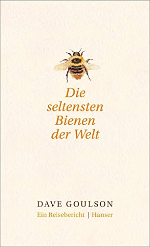Die seltensten Bienen der Welt.: Ein Reisebericht von Hanser