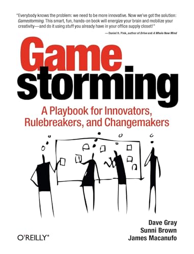 Gamestorming: A Playbook for Innovators, Rulebreakers, and Changemakers von O'Reilly UK Ltd.
