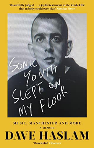 Sonic Youth Slept on My Floor: Music, Manchester, and More: a Memoir