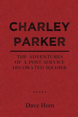 Charley Parker: The Adventures of A Post Service Decorated Soldier von Gotham Books