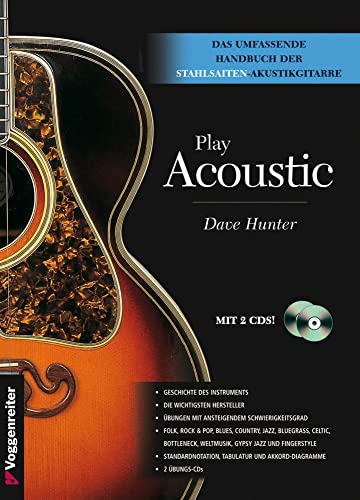 Play Acoustic: Das umfassende Handbuch für Stahlsaiten-Akustikgitarre Play Acoustic: Das umfassende Handbuch für Stahlsaiten-Akustikgitarre