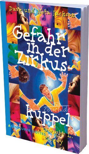 Gefahr in der Zirkuskuppel: Dwight L. Moody Gefahr in der Zirkuskuppel: Dwight L. Moody