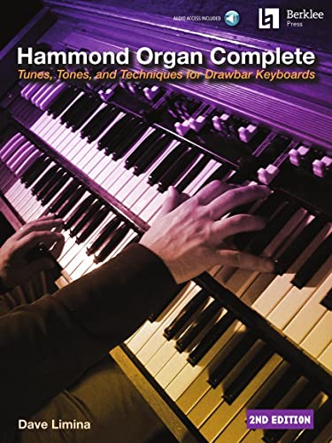 Hammond Organ Complete: Tunes, Tones, and Techniques for Drawbar Keyboards: Tunes, Tones, and Techniques for Drawbar Keyboards: Includes Downloadable Audio Hammond Organ Complete: Tunes, Tones, and Techniques for Drawbar Keyboards: Tunes, Tones, and Techniques for Drawbar Keyboards: Includes Downloadable Audio