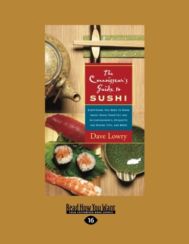 The Connoisseur's Guide to SUSHI: Everything you need to know about Sushi Varieties and Accompaniments, Etiquette and Dining Tips, and More von ReadHowYouWant
