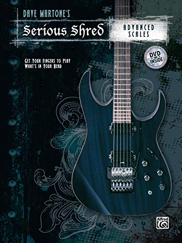 Dave Martone's Serious Shred -- Advanced Scales: Book & DVD: Get Your Fingers to Play What's in your Head (incl. DVD)
