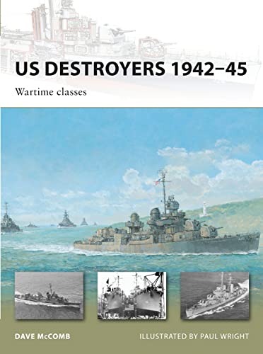 US Destroyers 1942-45: Wartime Classes (New Vanguard, Band 165)