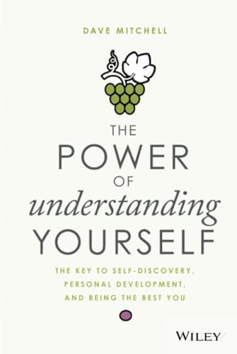 The Power of Understanding Yourself: The Key to Self-Discovery, Personal Development, and Being the Best You The Power of Understanding Yourself: The Key to Self-Discovery, Personal Development, and Being the Best You von Wiley