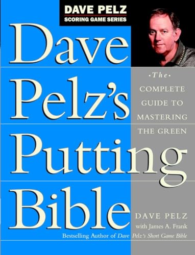 Dave Pelz's Putting Bible: The Complete Guide to Mastering the Green (Dave Pelz Scoring Game) von Doubleday
