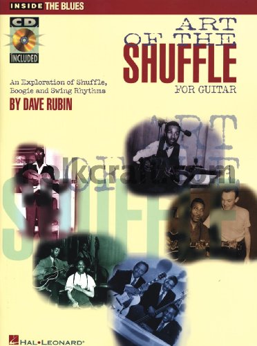 ART OF THE SHUFFLE FOR GUITAR: An Exploration of Shuffle, Boogie and Swing Rhythms ART OF THE SHUFFLE FOR GUITAR: An Exploration of Shuffle, Boogie and Swing Rhythms