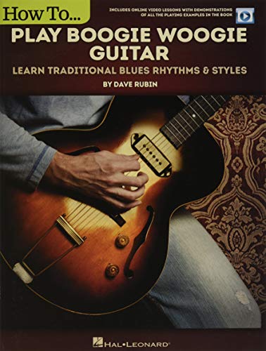 How to Play Boogie Woogie Guitar: Learn Traditional Blues Rhythms & Styles Includes Online Video Le: Learn Traditional Blues Rhythms & Styles Includes Online Video Lessons How to Play Boogie Woogie Guitar: Learn Traditional Blues Rhythms & Styles Includes Online Video Le: Learn Traditional Blues Rhythms & Styles Includes Online Video Lessons