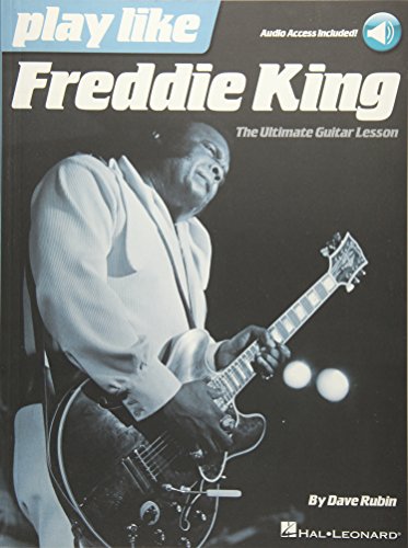 Play Like Freddie King: The Ultimate Guitar Lesson Book with Online Audio Tracks von Hal Leonard