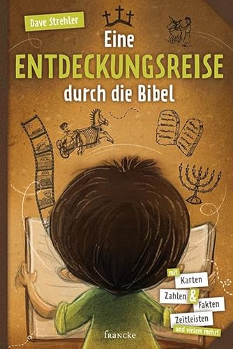 Eine Entdeckungsreise durch die Bibel: Mit Karten, Zahlen & Fakten, Zeitleisten und vielem mehr!