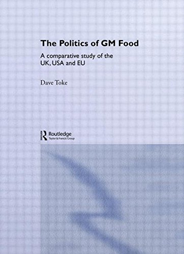 The Politics of GM Food: A Comparative Study of the UK, USA and EU (Routledge Research in Environmental Politics) von Routledge