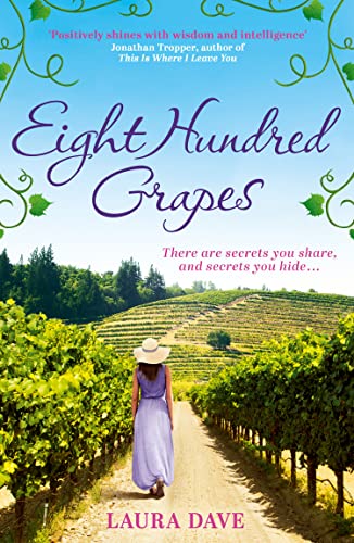 Eight Hundred Grapes: The gripping and escapist read from the No.1 million-copy bestselling author of THE LAST THING HE TOLD ME Eight Hundred Grapes: The gripping and escapist read from the No.1 million-copy bestselling author of THE LAST THING HE TOLD ME