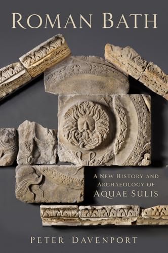 Roman Bath: A New History and Archaeology of Aquae Sulis von The History Press