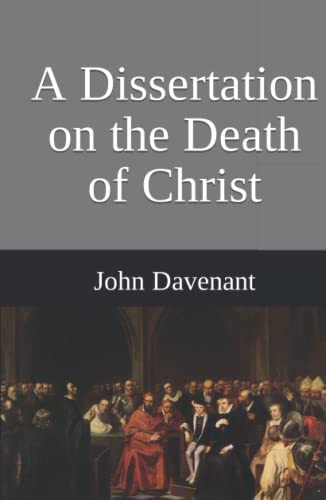 A Dissertation on the Death of Christ: As to its Extent and Special Benefits von Independently published