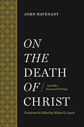 On the Death of Christ and Other Atonement Writings von Davenant Press, The
