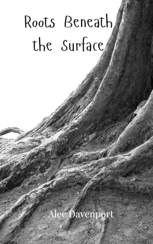 Roots Beneath the Surface Roots Beneath the Surface von Creative Arts Management OÜ