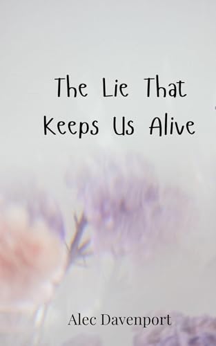 The Lie That Keeps Us Alive von Creative Arts Management OÜ