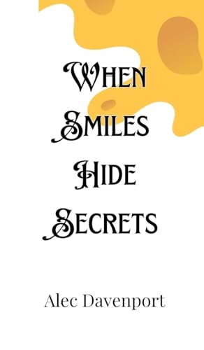 When Smiles Hide Secrets When Smiles Hide Secrets von Creative Arts Management OÜ