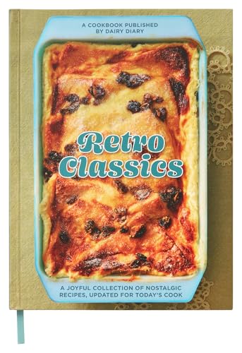Retro Classics: A joyful collection of nostalgic recipes, updated for today's cook (Dairy Diary) von Dairy Diary