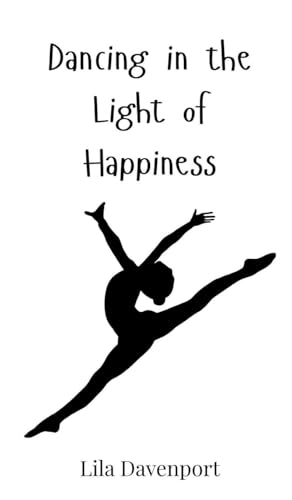 Dancing in the Light of Happiness von Creative Arts Management OÜ