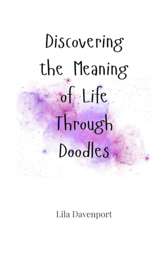Discovering the Meaning of Life Through Doodles von Creative Arts Management OÜ