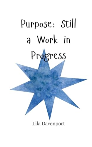 Purpose: Still a Work in Progress