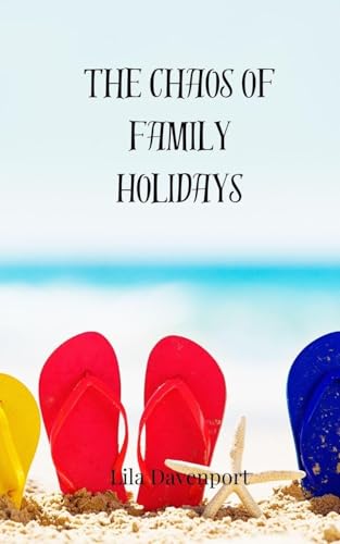 The Chaos of Family Holidays The Chaos of Family Holidays von Creative Arts Management OÜ