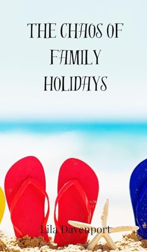 The Chaos of Family Holidays The Chaos of Family Holidays von Creative Arts Management OÜ