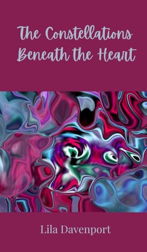 The Constellations Beneath the Heart The Constellations Beneath the Heart von Creative Arts Management OÜ