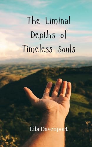The Liminal Depths of Timeless Souls The Liminal Depths of Timeless Souls von Creative Arts Management OÜ