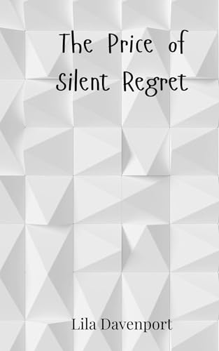 The Price of Silent Regret The Price of Silent Regret von Creative Arts Management OÜ