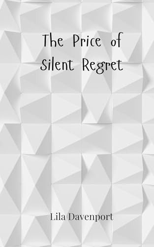 The Price of Silent Regret The Price of Silent Regret von Creative Arts Management OÜ