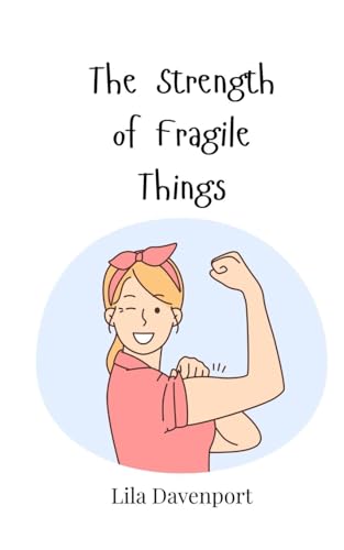 The Strength of Fragile Things von Creative Arts Management OÜ