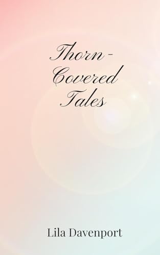 Thorn-Covered Tales Thorn-Covered Tales von Creative Arts Management OÜ