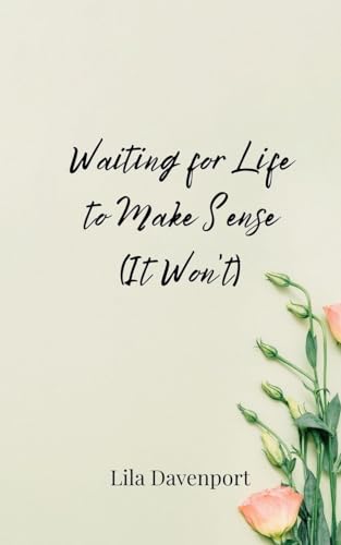Waiting for Life to Make Sense (It Won't) von Creative Arts Management OÜ
