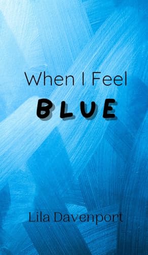 When I Feel Blue When I Feel Blue von Creative Arts Management OÜ