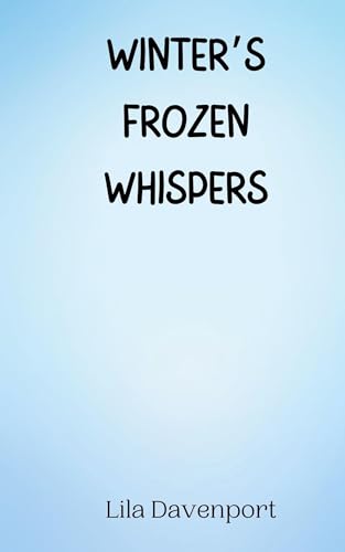 Winter's Frozen Whispers Winter's Frozen Whispers von Creative Arts Management OÜ