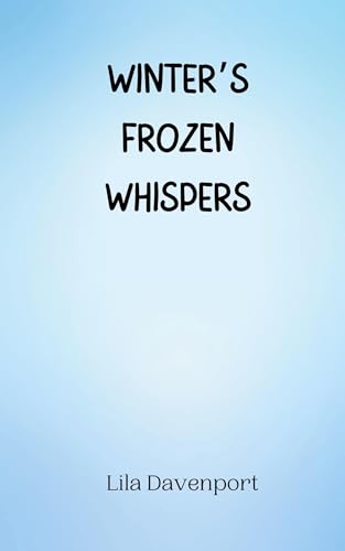 Winter's Frozen Whispers Winter's Frozen Whispers von Creative Arts Management OÜ